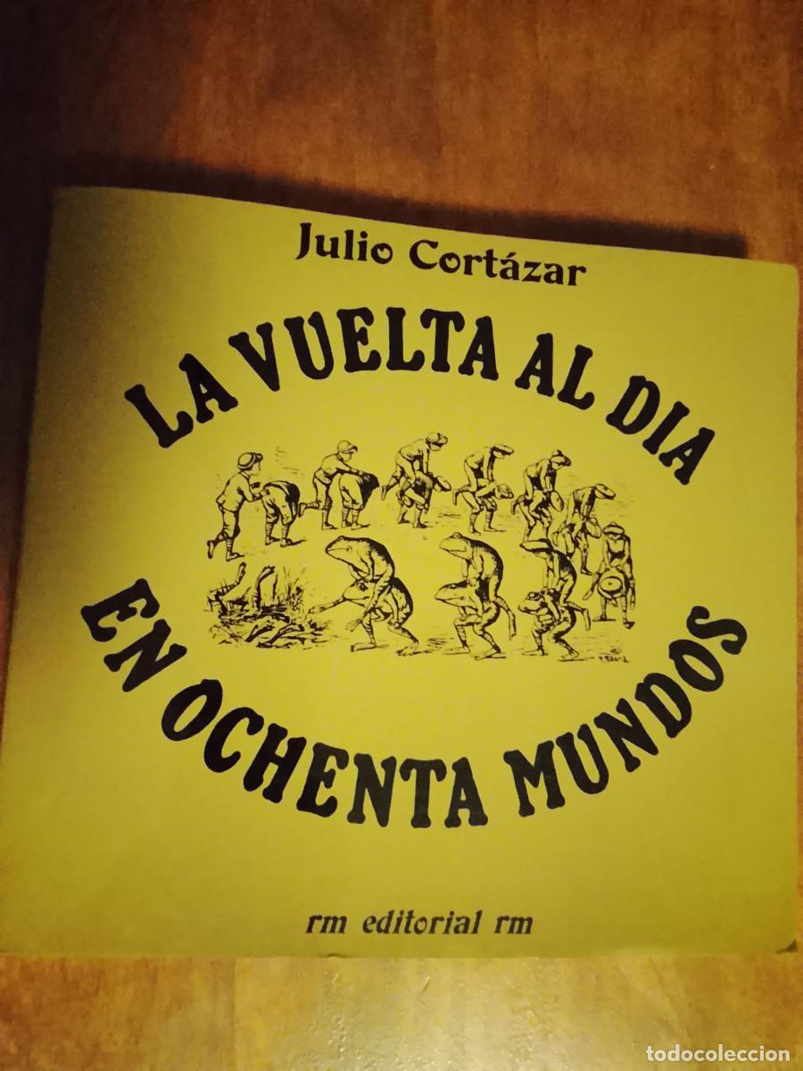 Libros de segunda mano: Julio Cort&aacute;zar: La vuelta al d&iacute;a en ochenta mundos (Editorial rm. 2010)
