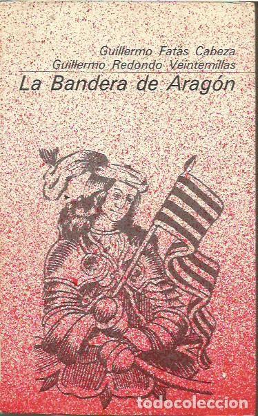 Libros de segunda mano: LA BANDERA DE ARAGON GUILLERMO FATAS CABEZA - Foto 1