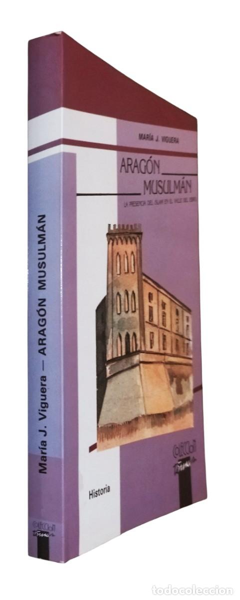 Libros de segunda mano: ARAG&Oacute;N MUSULM&Aacute;N - LA PRESENCIA DEL ISLAM EN EL VALLE DEL EBRO / MARIA J. VIGUERA. EXCELENTE ESTADO.