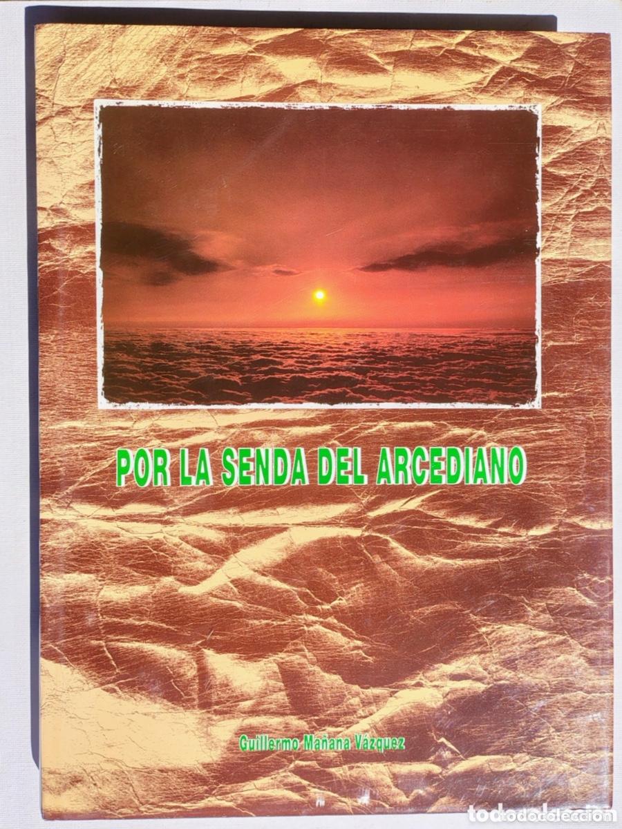 Libros de segunda mano: POR LA SENDA DEL ARCEDIANO, DE GUILLERMO MA&Ntilde;ANA V&Aacute;ZQUEZ. LIBRO