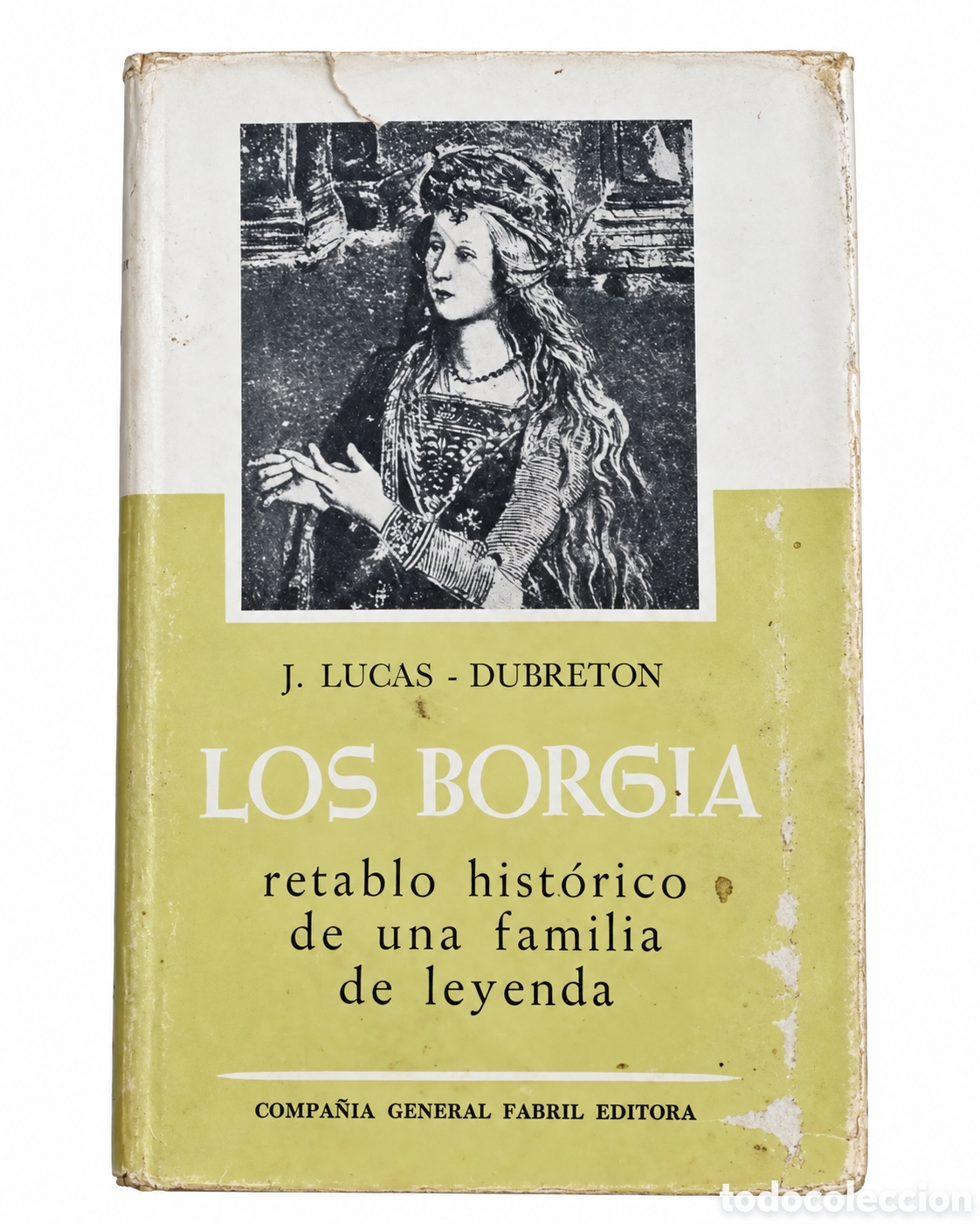 Libros de segunda mano: J. LUCAS-DUBRETON &ndash; LOS BORGIA. RETABLO HIST&Oacute;RICO DE UNA FAMILIA DE LEYENDA &ndash; LML