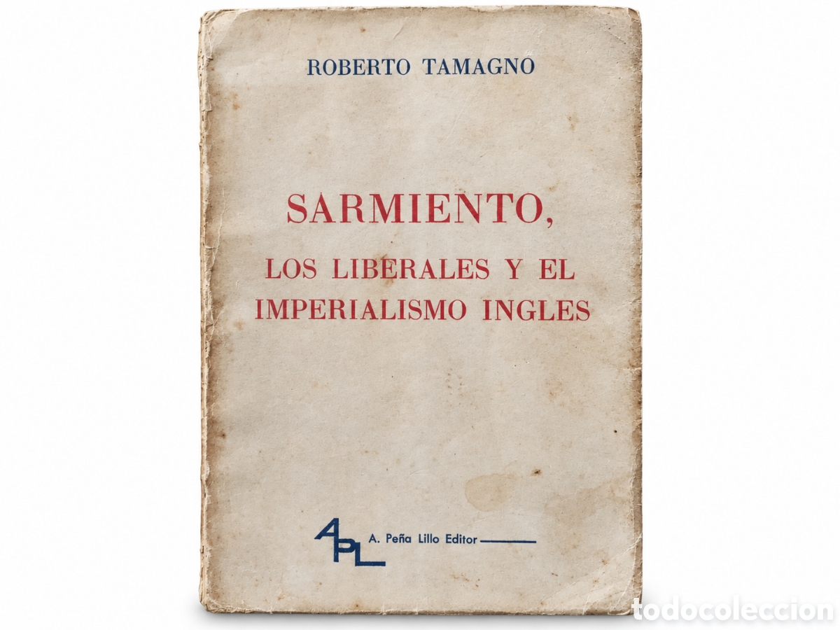 Libros de segunda mano: ROBERTO TAMAGNO &ndash; SARMIENTO, LOS LIBERALES Y EL IMPERIALISMO INGL&Eacute;S &ndash; LML