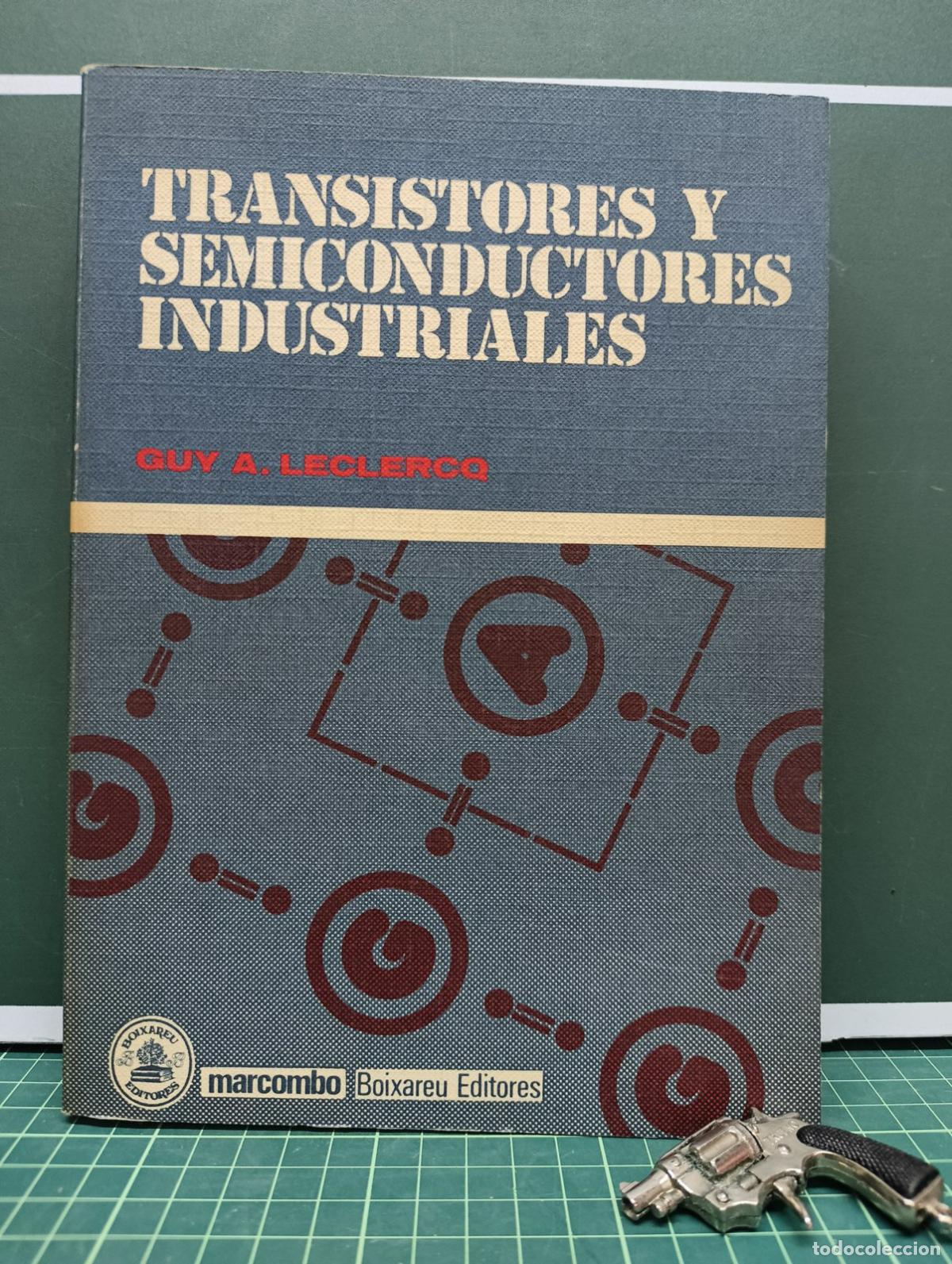 Libros de segunda mano: Transistores y semiconductores industriales - Guy A. Leclercq