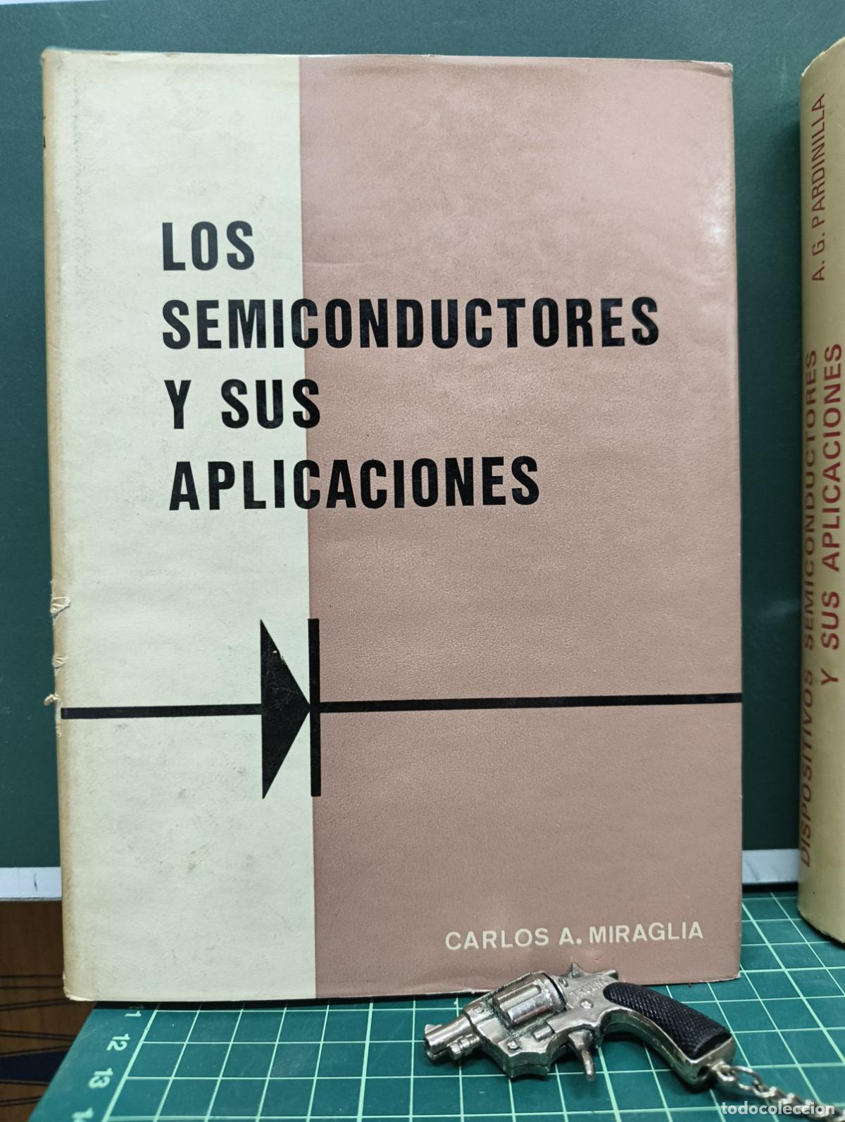 Libros de segunda mano: Los semiconductores y sus aplicaciones - Carlos A. Miraglia
