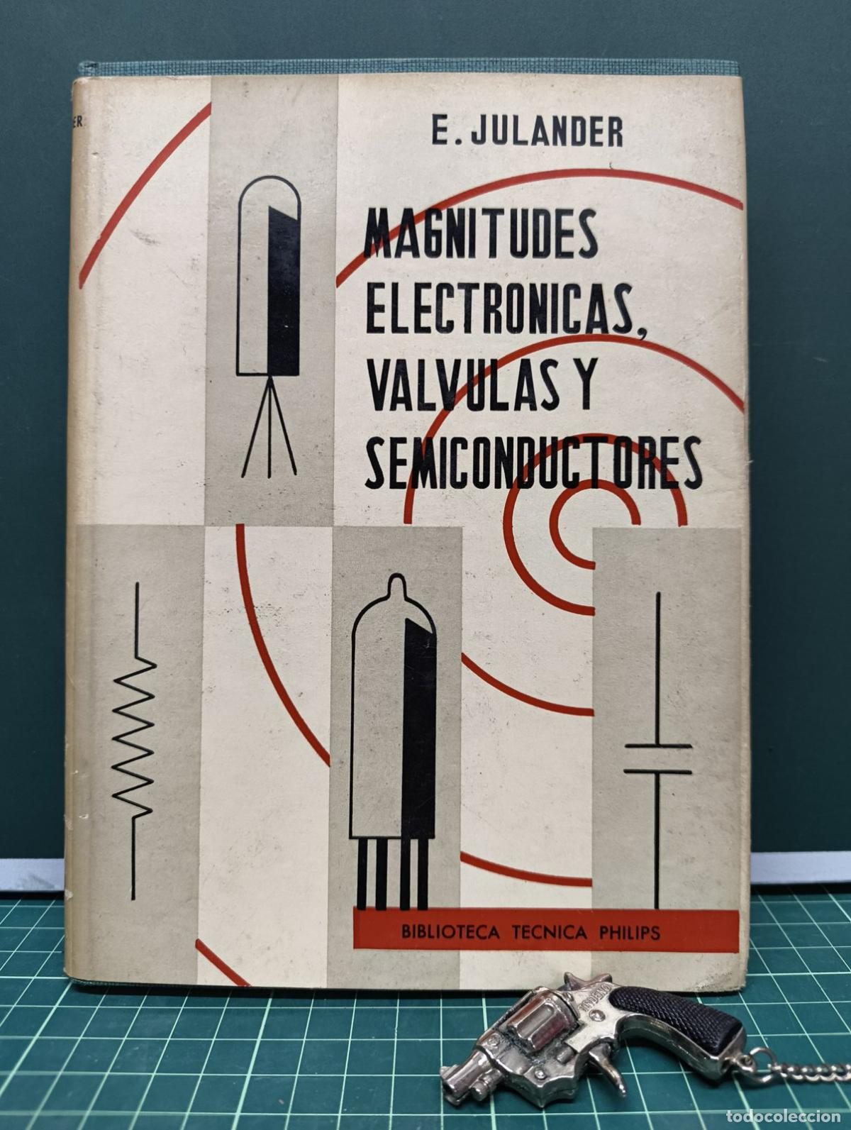 Libros de segunda mano: Magnitudes electr&oacute;nicas v&aacute;lvulas y semiconductores - E. Julander