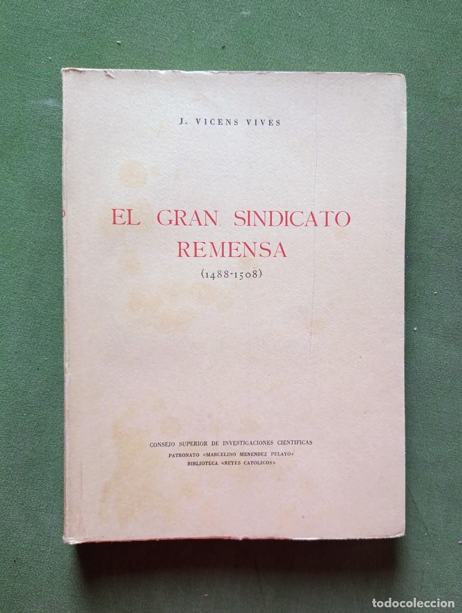 Libros de segunda mano: EL GRAN SINDICATO REMENSA (1488-1508) - J. VICENS VIVES - PROBLEMA AGRARIO CATAL&Aacute;N - 1954 - D15