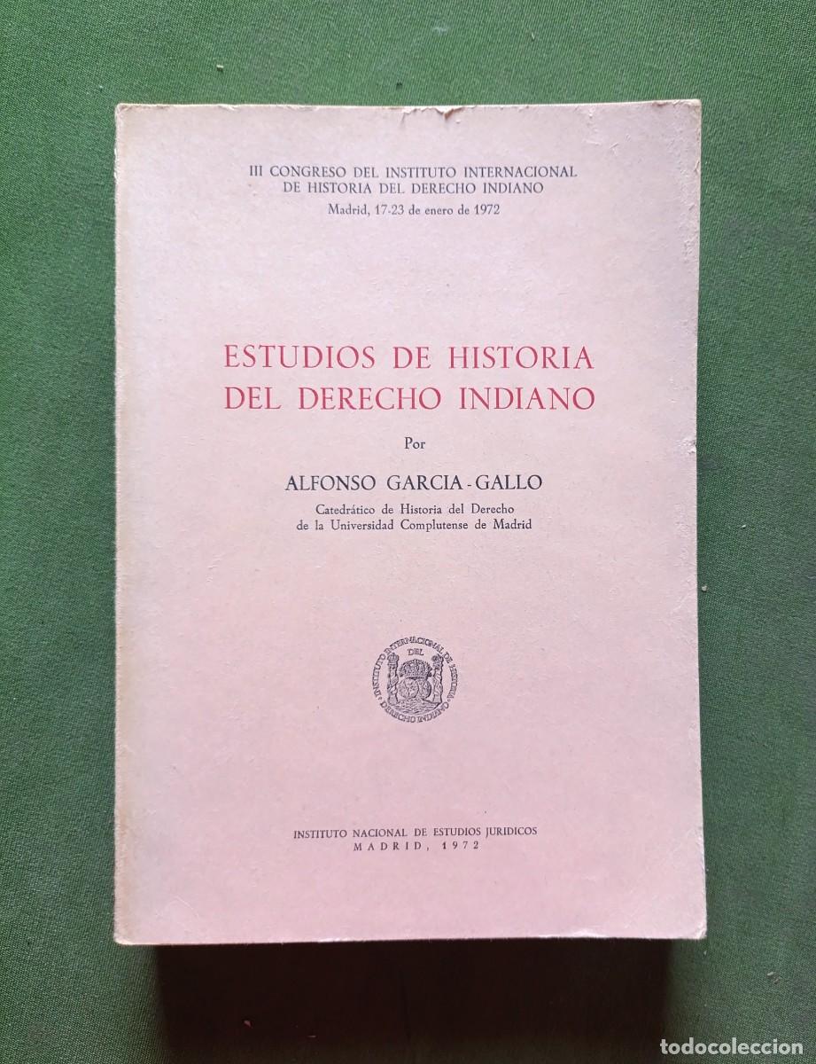 Libros de segunda mano: ESTUDIOS DE HISTORIA DEL DERECHO INDIANO - ALFONSO GARCIA-GALLO - 1972 - D20