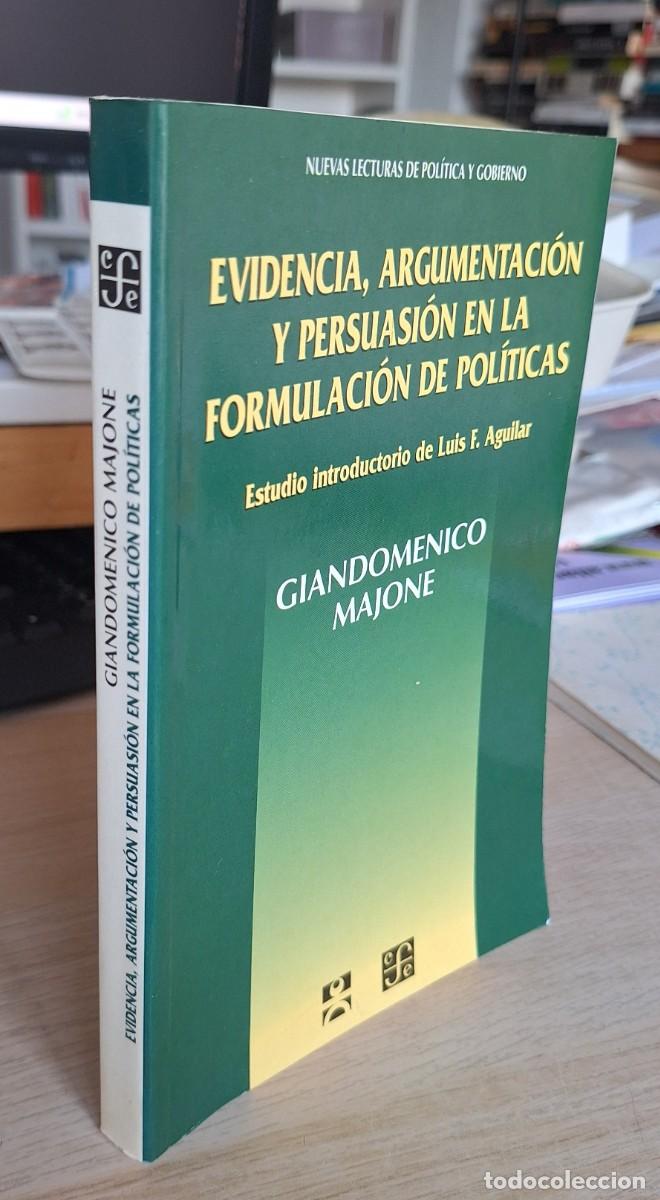 Libros de segunda mano: EVIDENCIA, ARGUMENTACI&Oacute;N Y PERSUASI&Oacute;N EN LA FORMULACI&Oacute;N DE POL&Iacute;TICAS - MAJONE, G.