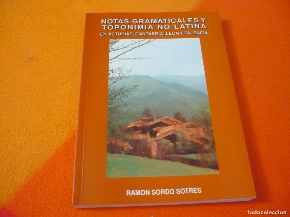 Libros de segunda mano: NOTAS GRAMATICALES Y TOPONIMIA NO LATINA EN ASTURIAS CANTABRIA LEON Y PALENCIA (RAMON SORDO SOTRES)