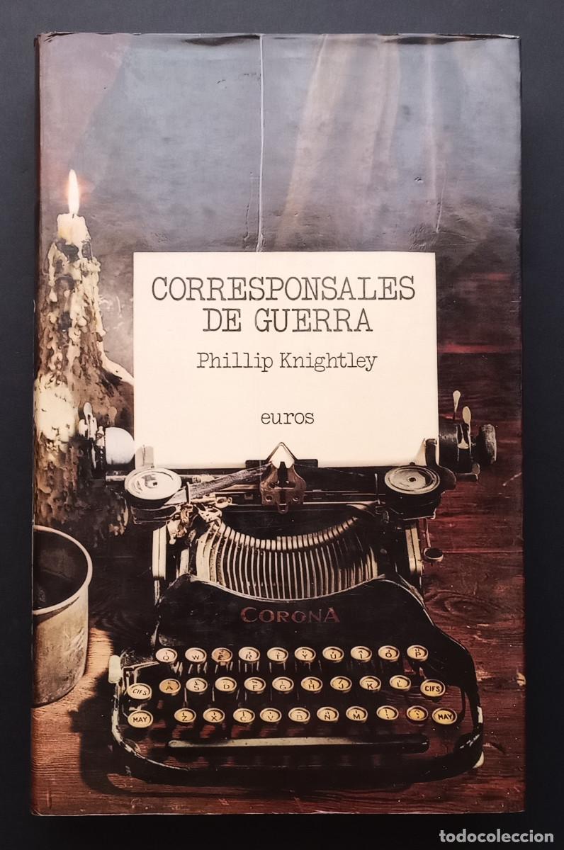 Libros de segunda mano: PHILLIP KNIGHTLEY - CORRESPONSALES DE GUERRA - EDITORIAL EUROS - 1976