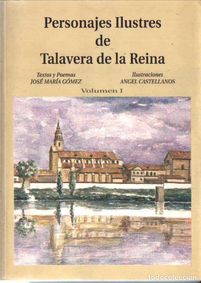 Libros de segunda mano: PERSONAJES ILUSTRES DE TALAVERA DE LA REINA. VOLUMEN I. G&Oacute;MEZ, JOS&Eacute; MAR&Iacute;A. A-LCASTIMAN-0101