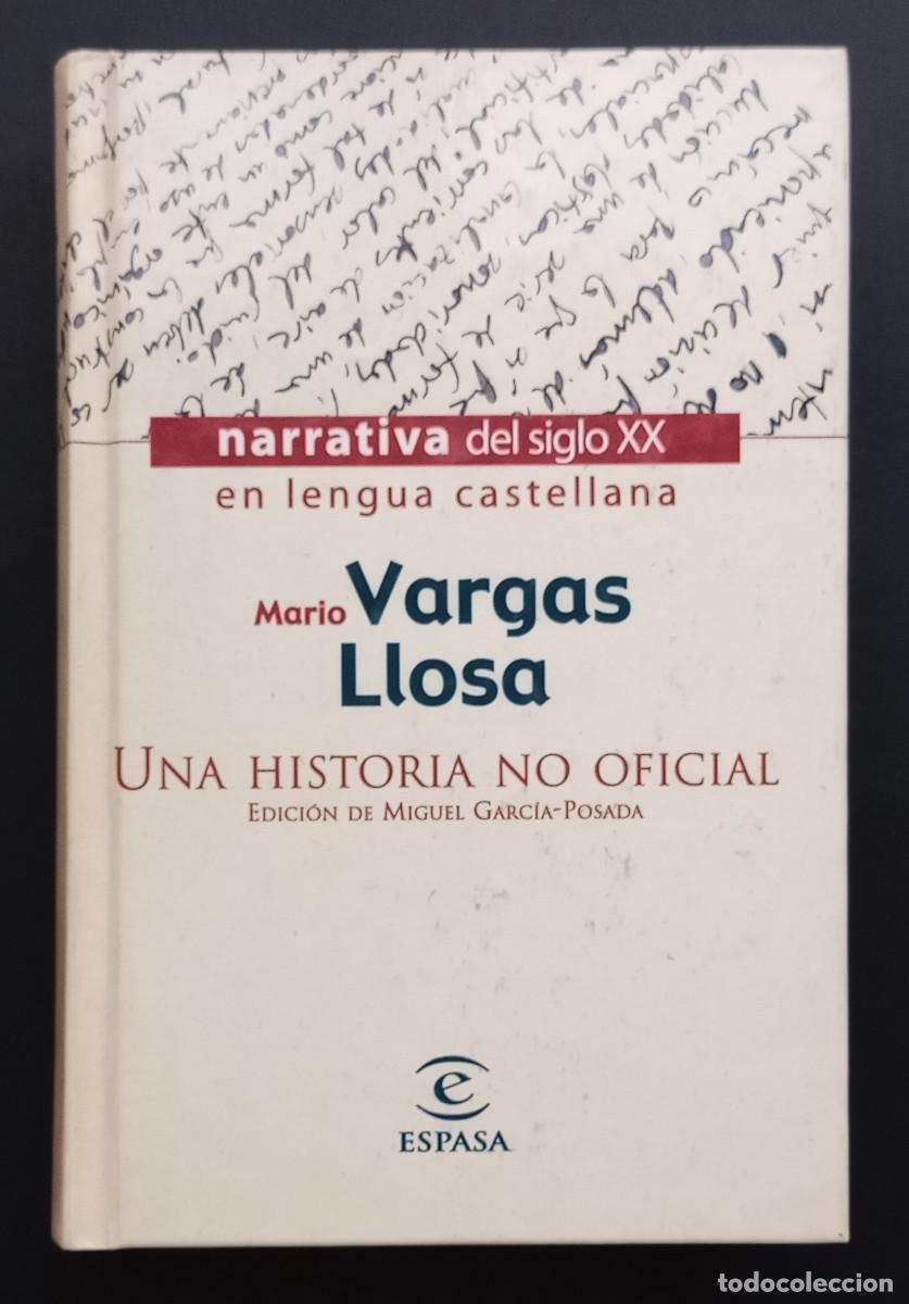 Libros de segunda mano: NARRATIVA DEL S. XX EN LENGUA CASTELLANA - MARIO VARGAS LLOSA UNA HISTORIA NO OFICIAL - ESPASA, 1999