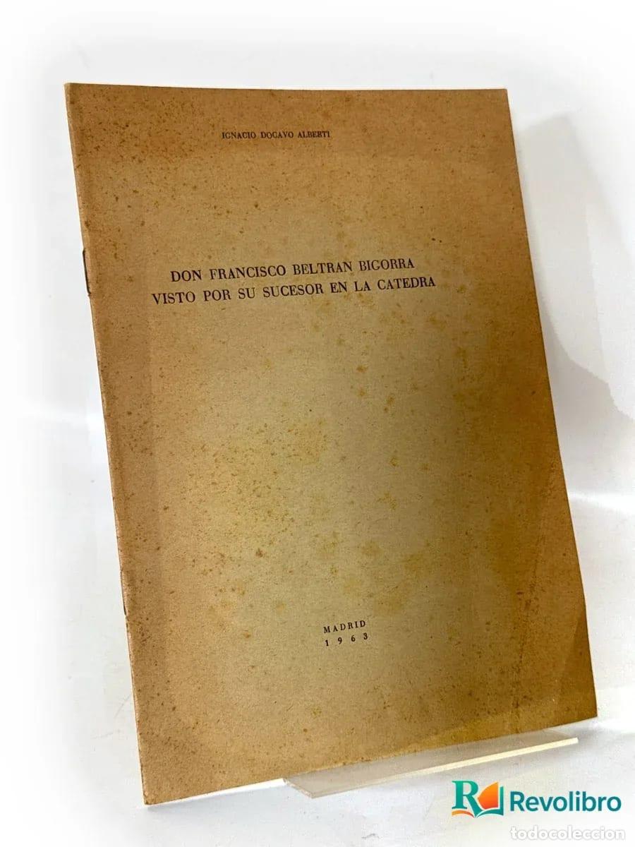 Libros de segunda mano: Don Francisco Beltr&aacute;n Bigorra visto por su sucesor en la c&aacute;tedra - 1&ordf; edici&oacute;n - Ignacio Dogavo