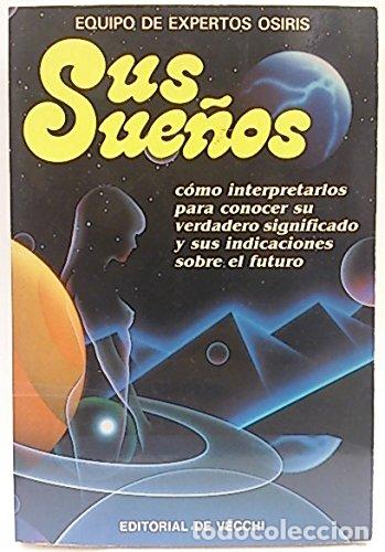 Libros de segunda mano: Sus sue&ntilde;os, Como interpretarlos para conocer su verdaderop significado y sus indicaciones de futuro