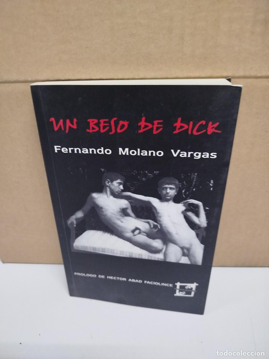 Libros de segunda mano: Fernando Molano Vargas - Un beso de Dick - Proyecto editorial