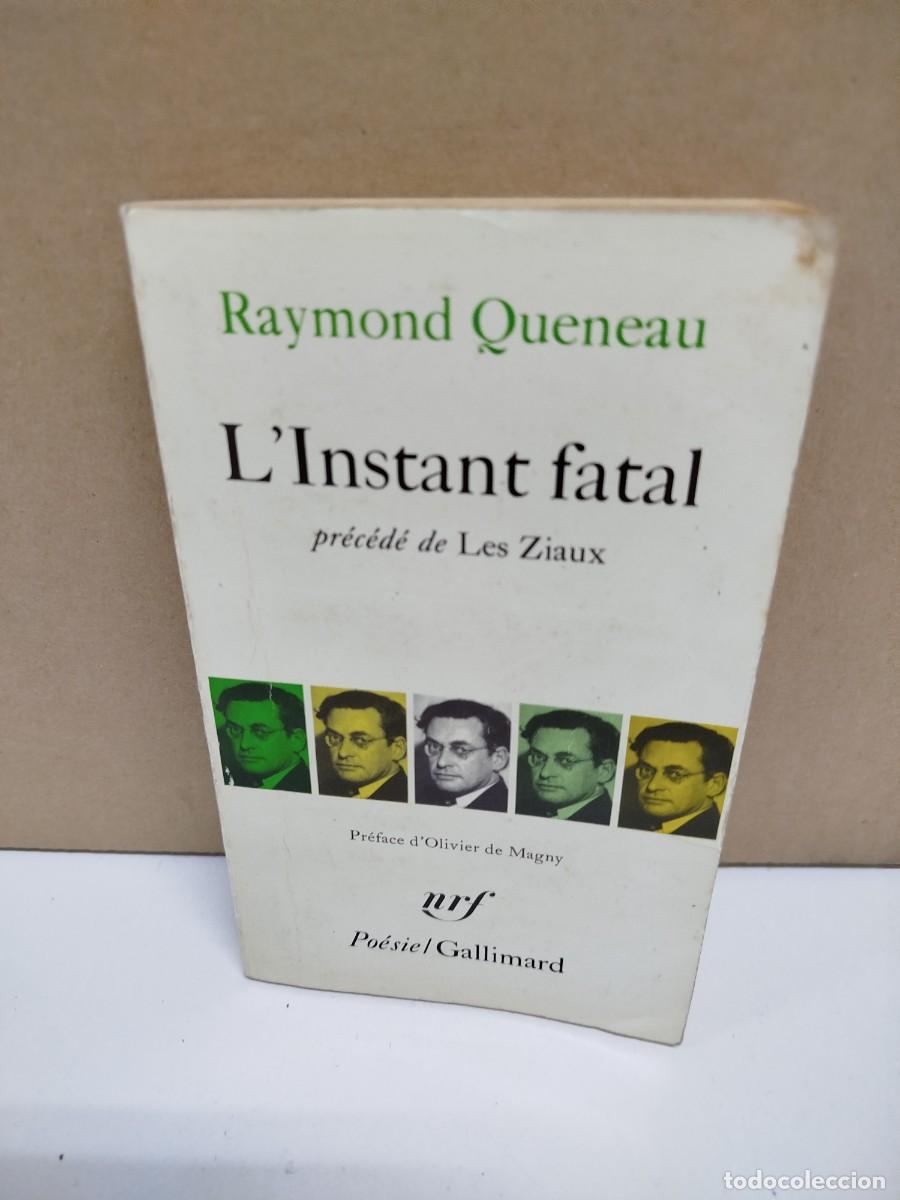 Libros de segunda mano: Raymond Queneau - L'instant fatal - Gallimard - Idioma: Franc&eacute;s