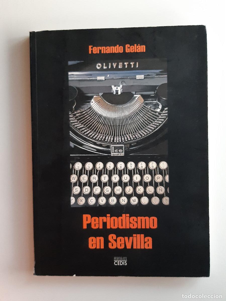Libros de segunda mano: PERIODISMO EN SEVILLA FERNANDO GELAN MEDIOS CEDIS 2009 M5