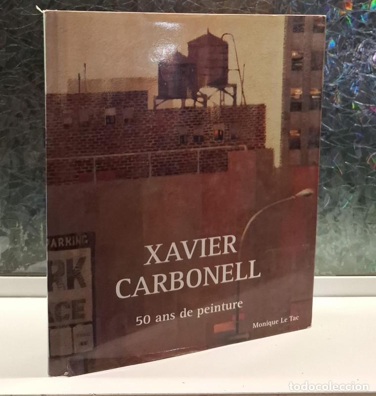 Libros de segunda mano: Xavier Carbonell: 50 Ans de Peinture - Monique Le Tac - Galerie Marie-Claude Goinard - 2003, 1&ordf; ed.