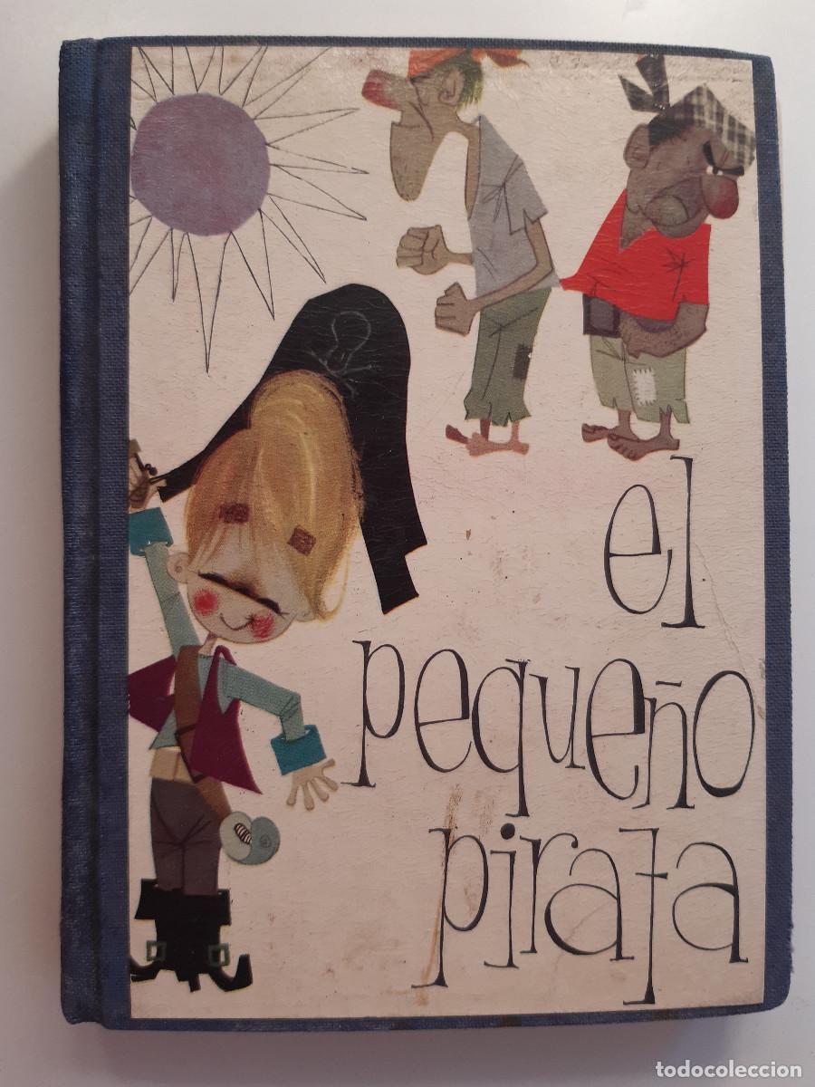 Libros de segunda mano: EL PEQUE&Ntilde;O PIRATA ANTO STANICICH ILUSTRACIONES RAFAEL LILLO MATEU 1961 Tapas duras