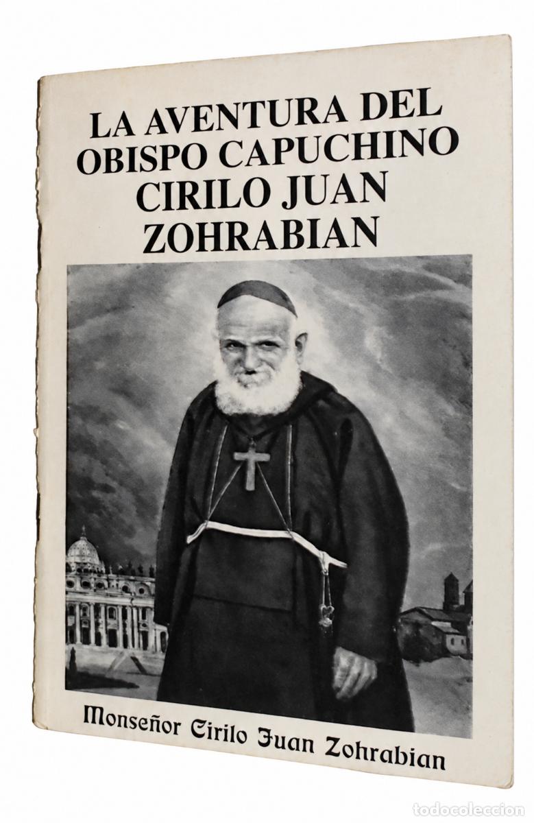 Libros de segunda mano: LA AVENTURA DEL OBISPO CAPUCHINO CIRILO JUAN ZOHRABIAN &ndash; LM