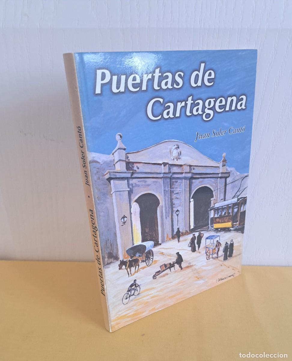 Libros de segunda mano: JUAN SOLER CANT&Oacute; - PUERTAS DE CARTAGENA - 1&ordf; EDICION 2002