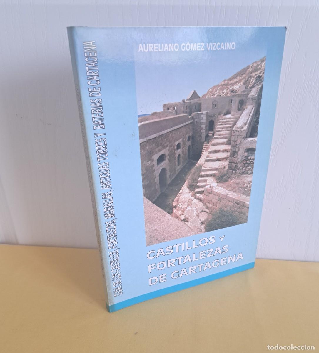 Libros de segunda mano: AURELIANO G&Oacute;MEZ VIZCAINO - CASTILLOS Y FORTALEZAS DE CARTAGENA (S. XV AL XX) - 3&ordf; EDICION 2003-