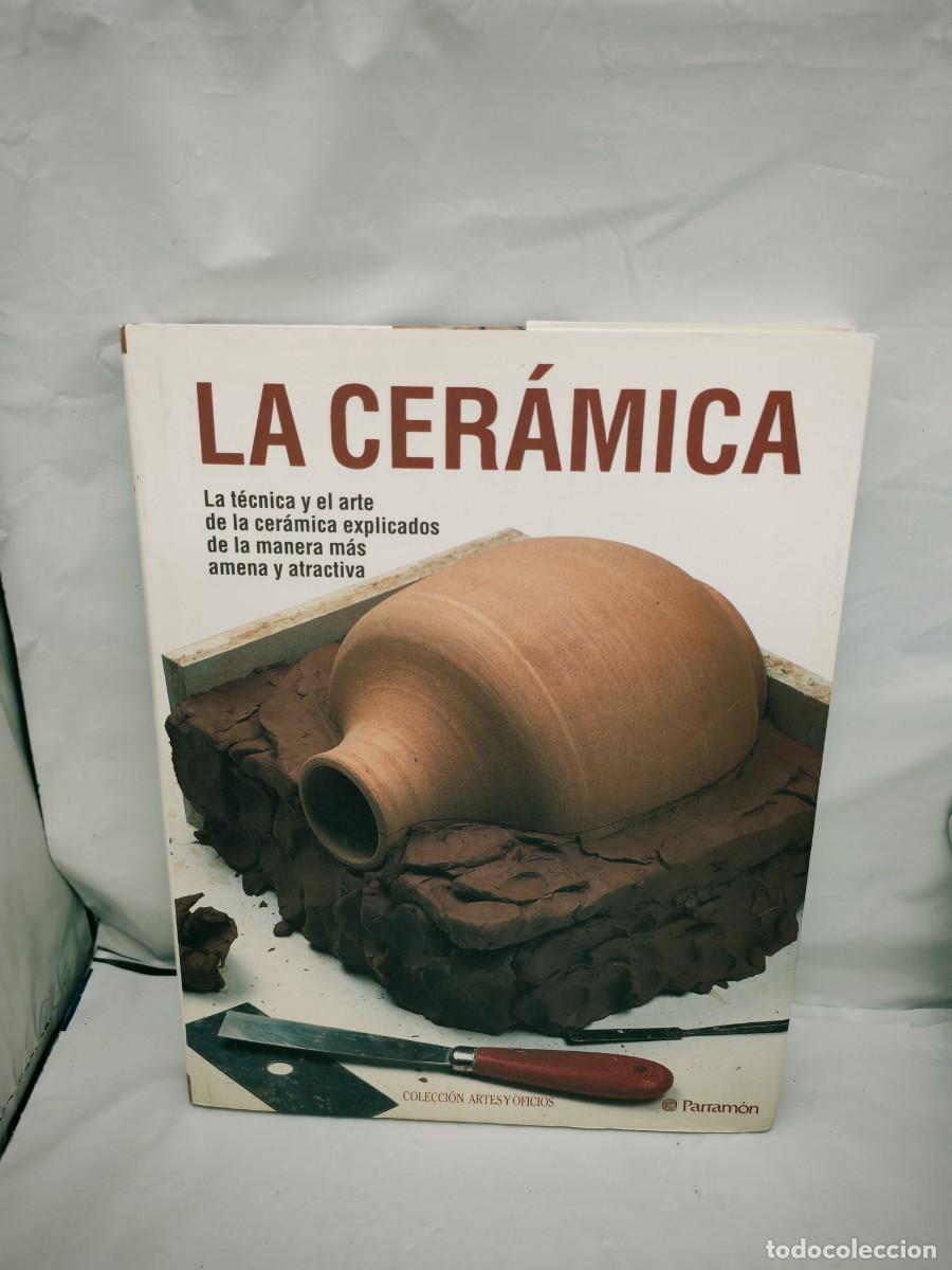 Libri di seconda mano: LA CER&Aacute;MICA: La t&eacute;cnica y el arte de la cer&aacute;mica explicados de la manera m&aacute;s amena y atractiva