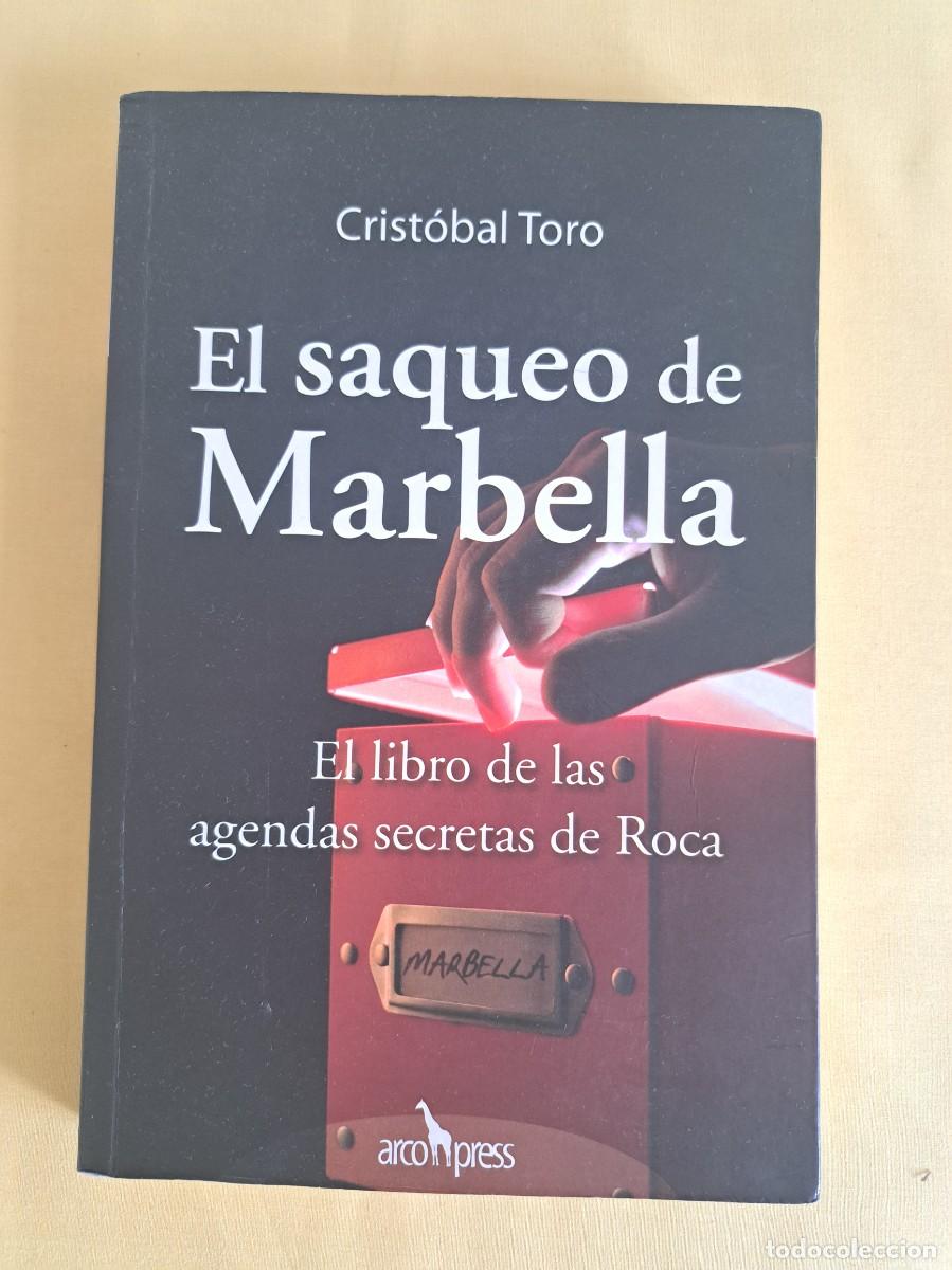 Libros de segunda mano: CRISTOBAL TORO - EL SAQUEO DE MARBELLA: EL LIBRO DE LAS AGENDAS SECRETAS DE ROCA - 2006 - Foto 2