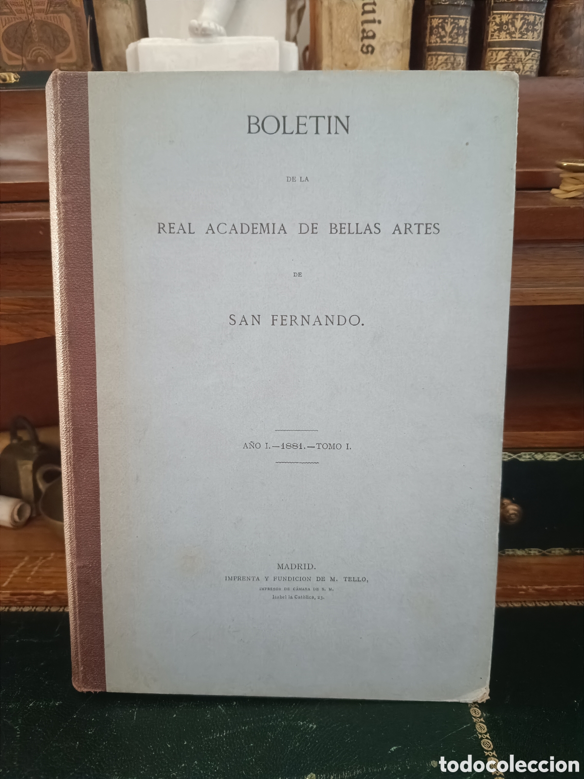 Libros de segunda mano: BOLET&Iacute;N DE LA REAL ACADEMIA DE BELLAS ARTES DE SAN FERNANDO. A&Ntilde;O I, TOMO I COMPLETO 1881.