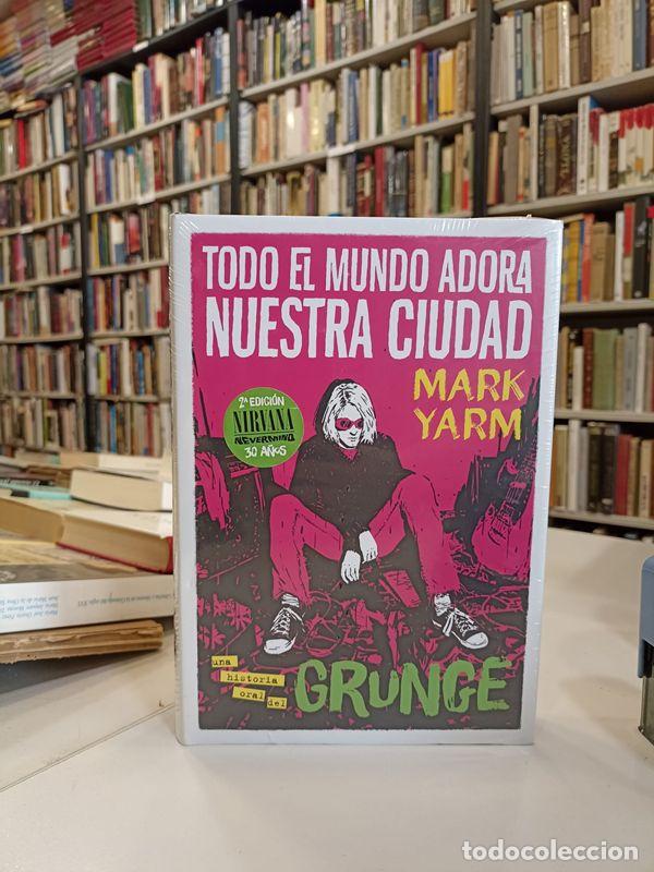 Libros de segunda mano: Todo el mundo adora nuestra ciudad. Una historia oral del grunge. - Yarm, Mark.