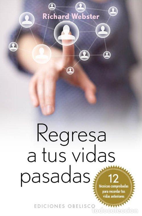 Libros de segunda mano: Regresa a Tus Vidas Pasadas - Richard Webster - Ediciones Obelisco - Metaf&iacute;sica y Espiritualidad, 03