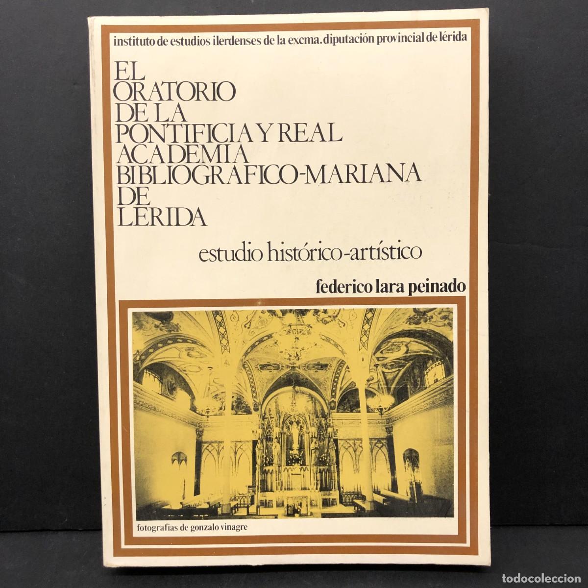 Libros de segunda mano: EL ORATORIO DE LA PONTIFICIA Y REAL ACADEMIA BIBLIOGRAFICO-MARIANA DE L&Eacute;RIDA - FEDERICO LARA / 98