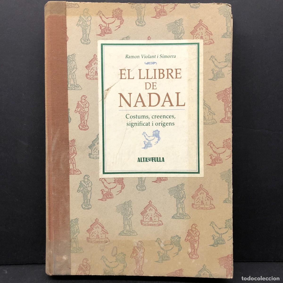 Libros de segunda mano: EL LLIBRE DE NADAL - RAMON VIOLANT I SIMORRA COSTUMS, CREENCES, SIGNIFICAT I OR&Iacute;GENS ALTAFULLA / 103