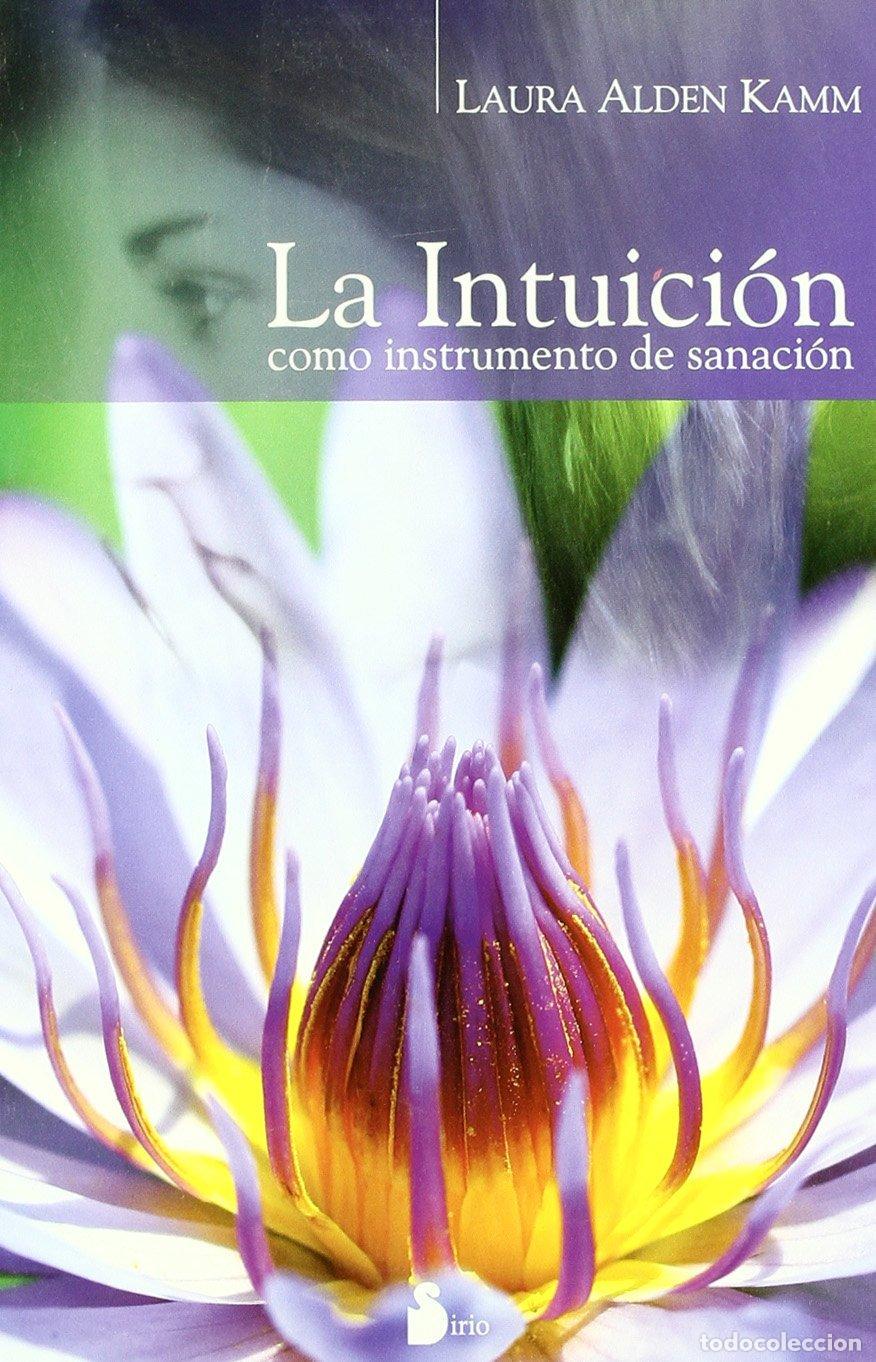 Libros de segunda mano: Intuici&oacute;n Como Instrumento de Sanaci&oacute;n - Laura Alden Kamm - Editorial Sirio - 2008, N&ordm; 98