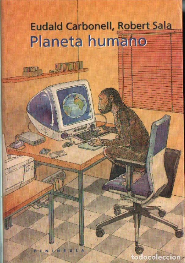 Libros de segunda mano: PLANETA HUMANO. CARBONELL, EUDALD Y SALA, ROBERT. A-CIE-568