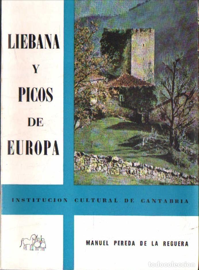 Libros de segunda mano: LIEBANA Y PICOS DE EUROPA. PEREDA DE LA REGUERA, MANUEL. A-LCANT-121