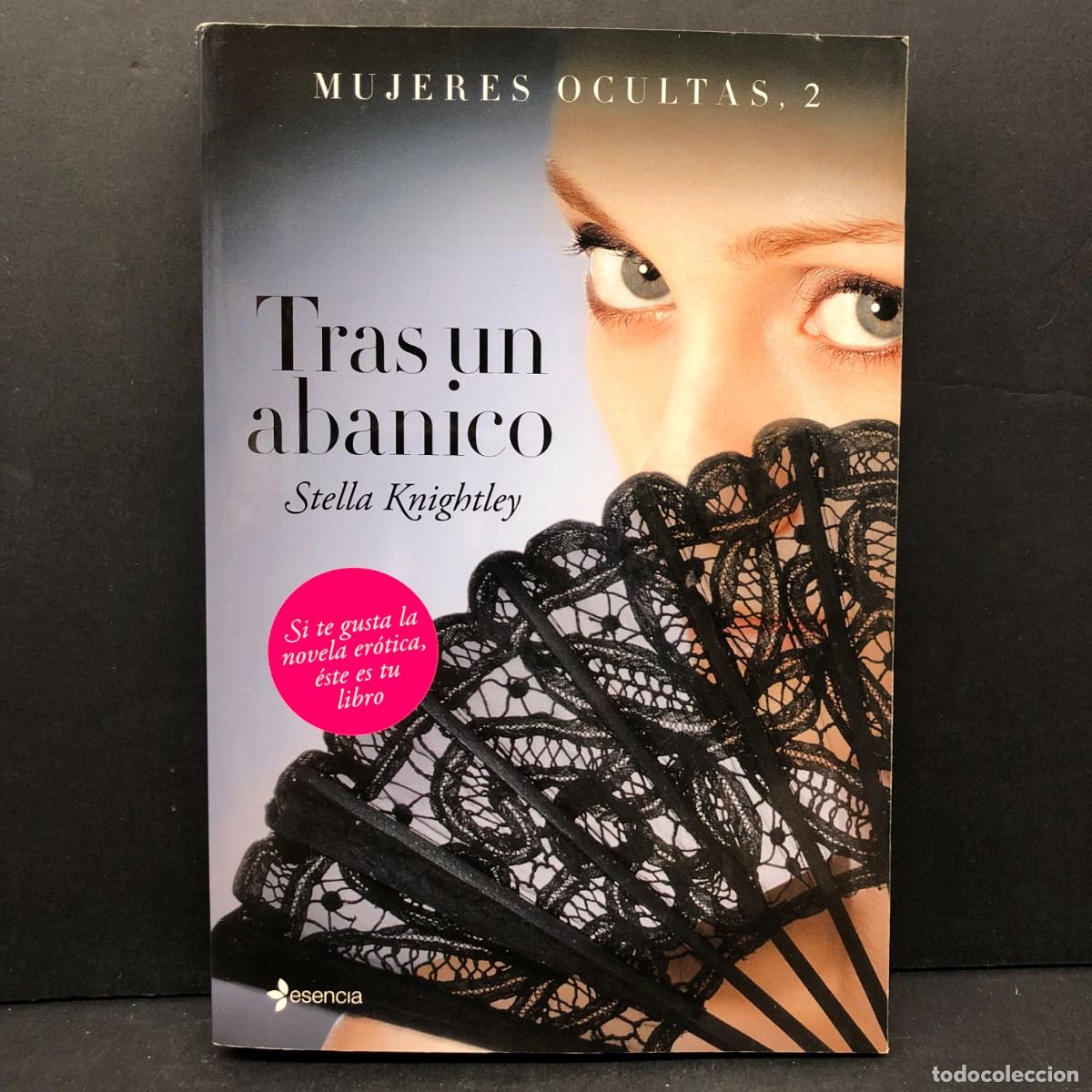 Libros de segunda mano: TRAS UN ABANICO - STELLA KNIGHTLEY - MUJERES OCULTAS, 2 - ESENCIA / 149