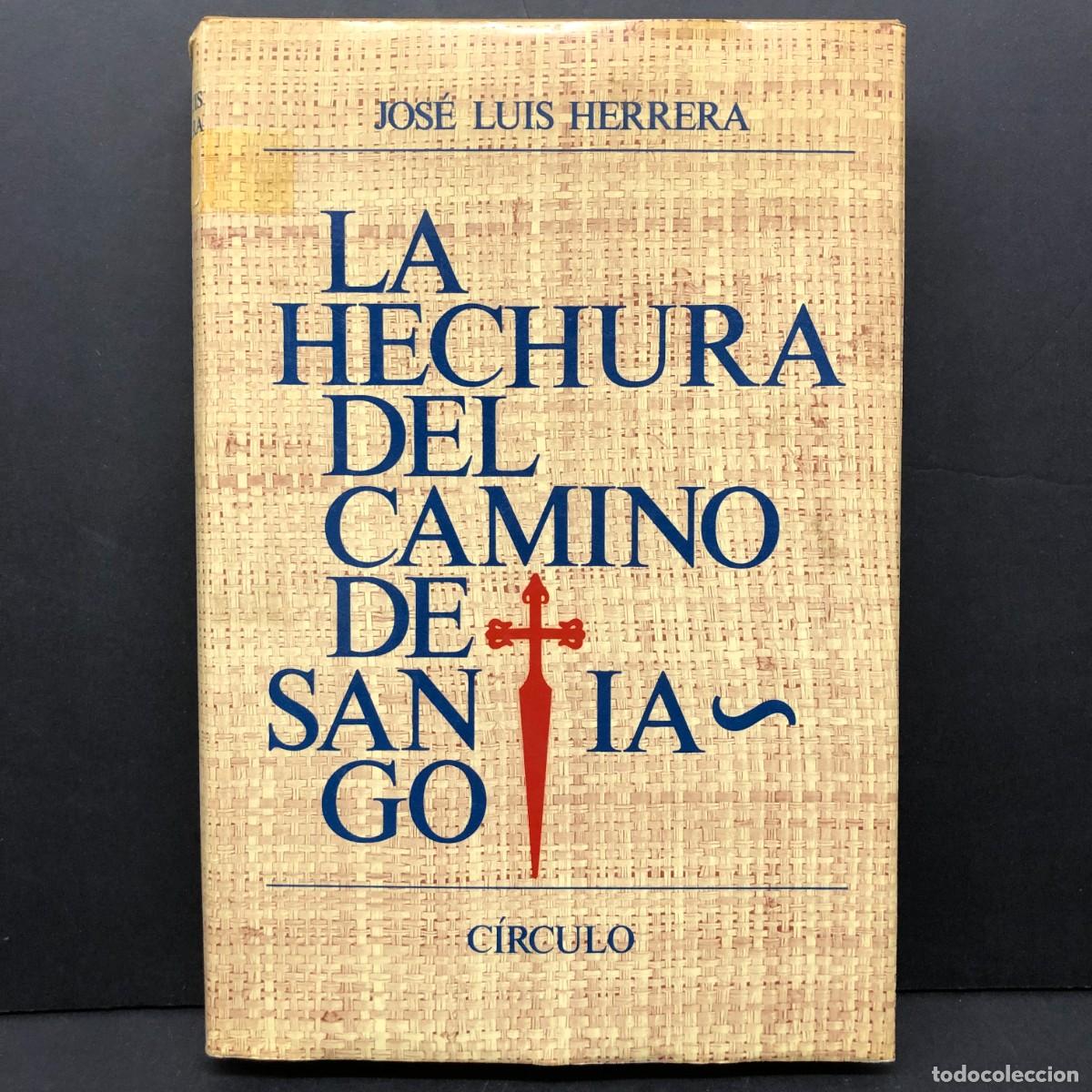 Libros de segunda mano: LA HECHURA DEL CAMINO DE SANTIAGO - JOS&Eacute; LUIS HERRERA - C&Iacute;RCULO / 153