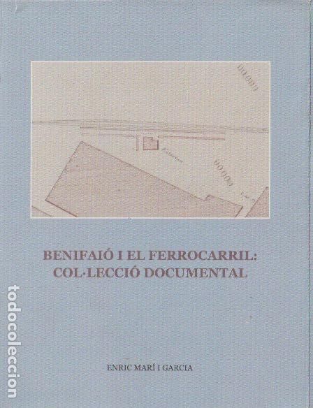 Libros de segunda mano: * TREN * Benifai&oacute; i el ferrocarril : col&middot;lecci&oacute; documental / Enric Mar&iacute; i Garcia