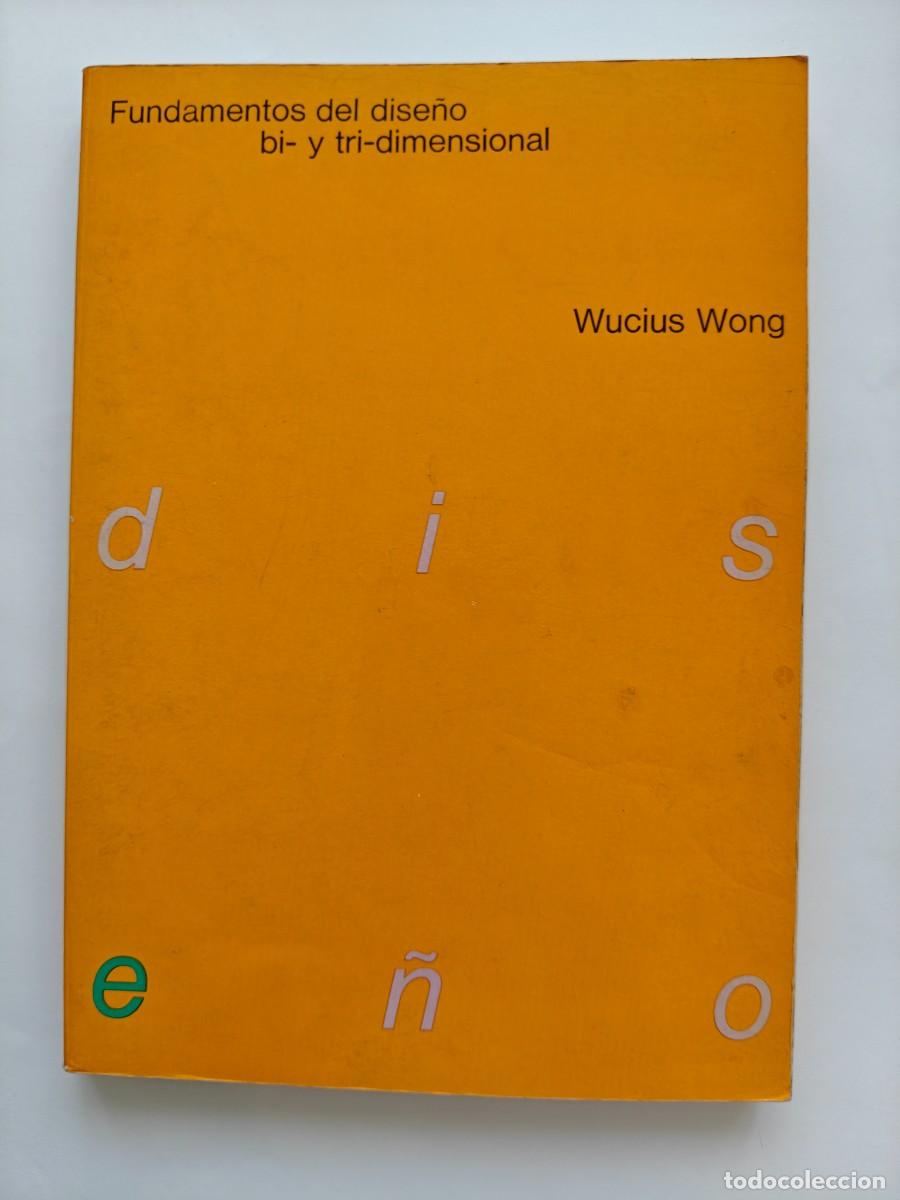 Libros de segunda mano: WONG, Wucius. FUNDAMENTOS DEL DISE&Ntilde;O BI - Y TRI-DIMENSIONAL Barcelona Ed Gustavo Gili Ilustrado