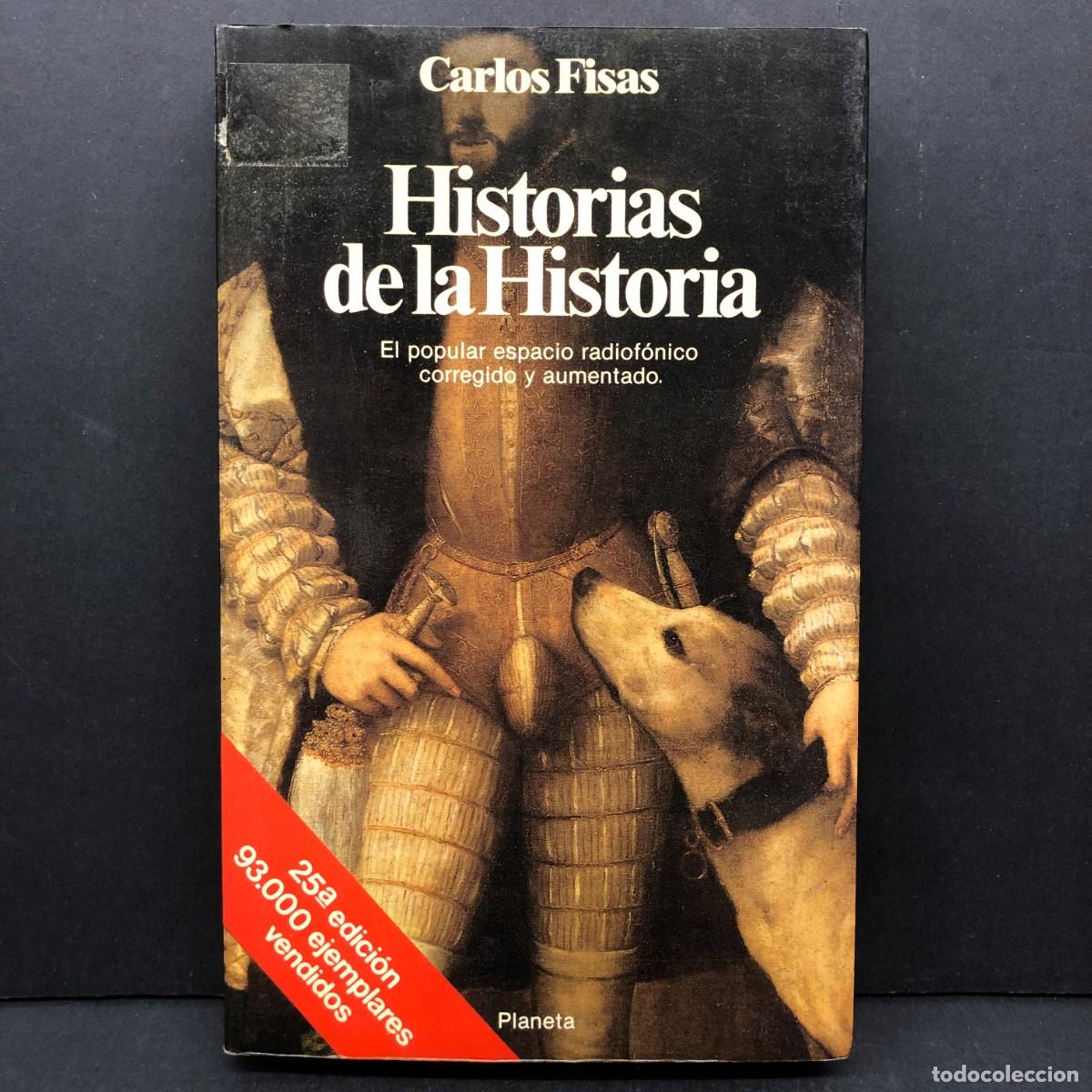 Libros de segunda mano: HISTORIAS DE LA HISTORIA - CARLOS FISAS - EL POPULAR ESPACIO RADIOF&Oacute;NICO CORREGIDO Y AUMENTADO / 171