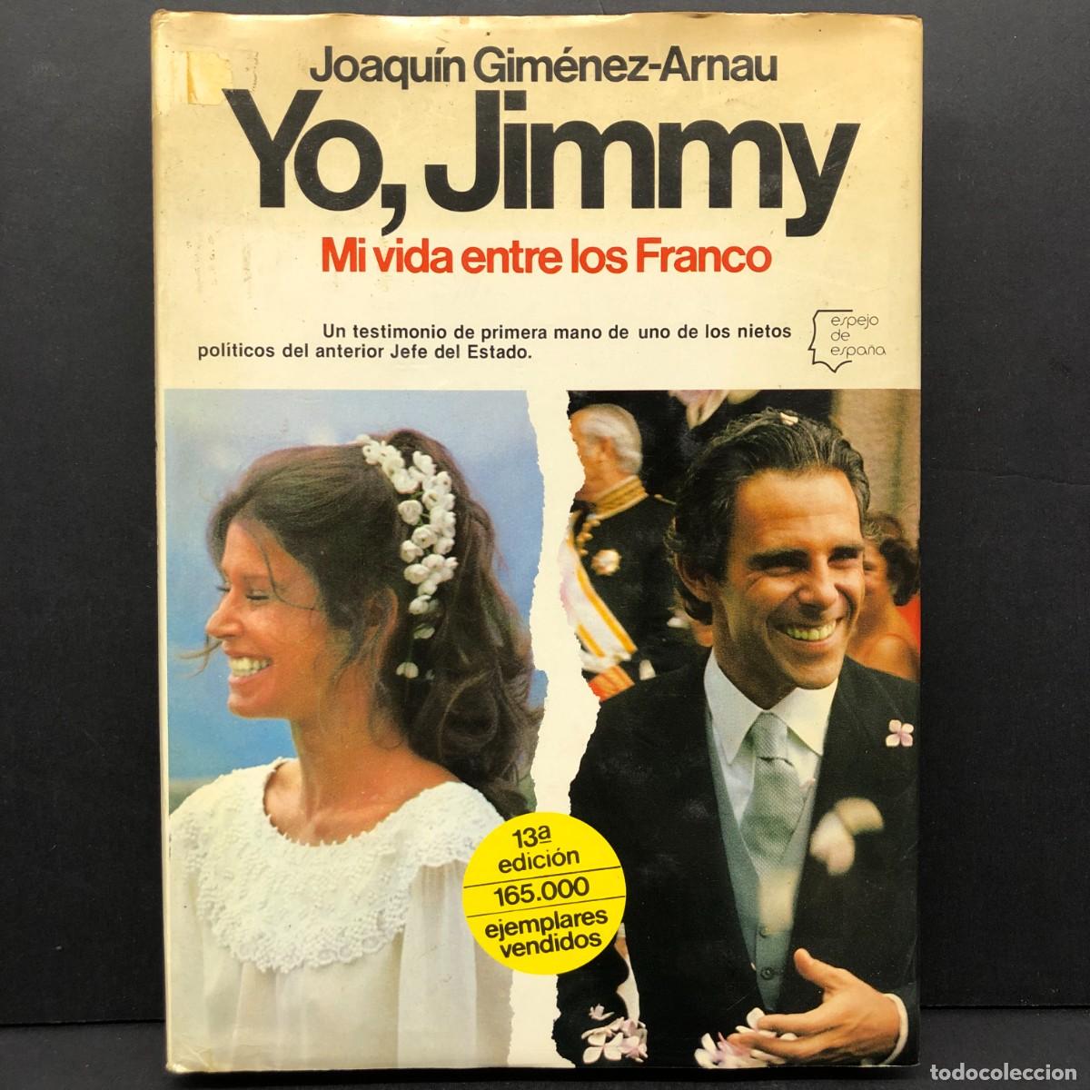 Libros de segunda mano: YO, JIMMY - MI VIDA ENTRE LOS FRANCO - JOAQU&Iacute;N GIM&Eacute;NEZ-ARNAU - ESPEJO DE ESPA&Ntilde;A / 175