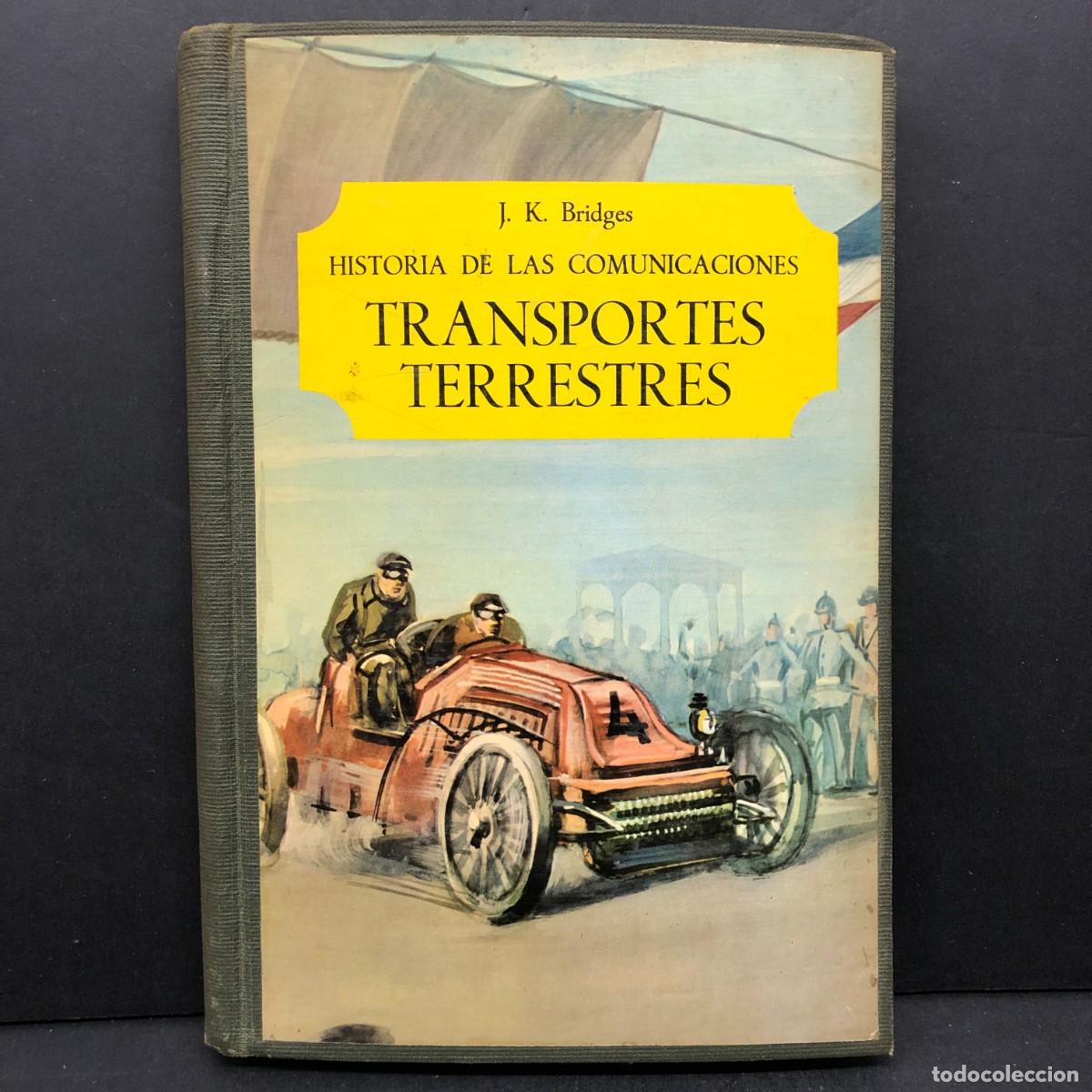Libros de segunda mano: TRANSPORTES TERRESTRES - J. K. BRIDGES - HISTORIA DE LAS COMUNICACIONES / 219