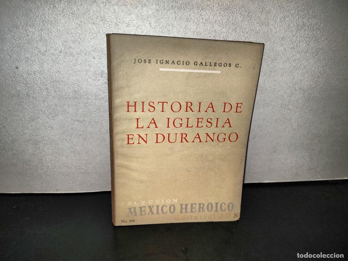 Libros de segunda mano: 220- Historia De La Iglesia En Durango. Jos&eacute; Ignacio Gallegos C. Editorial Jus. Primera Edici&oacute;n 1969