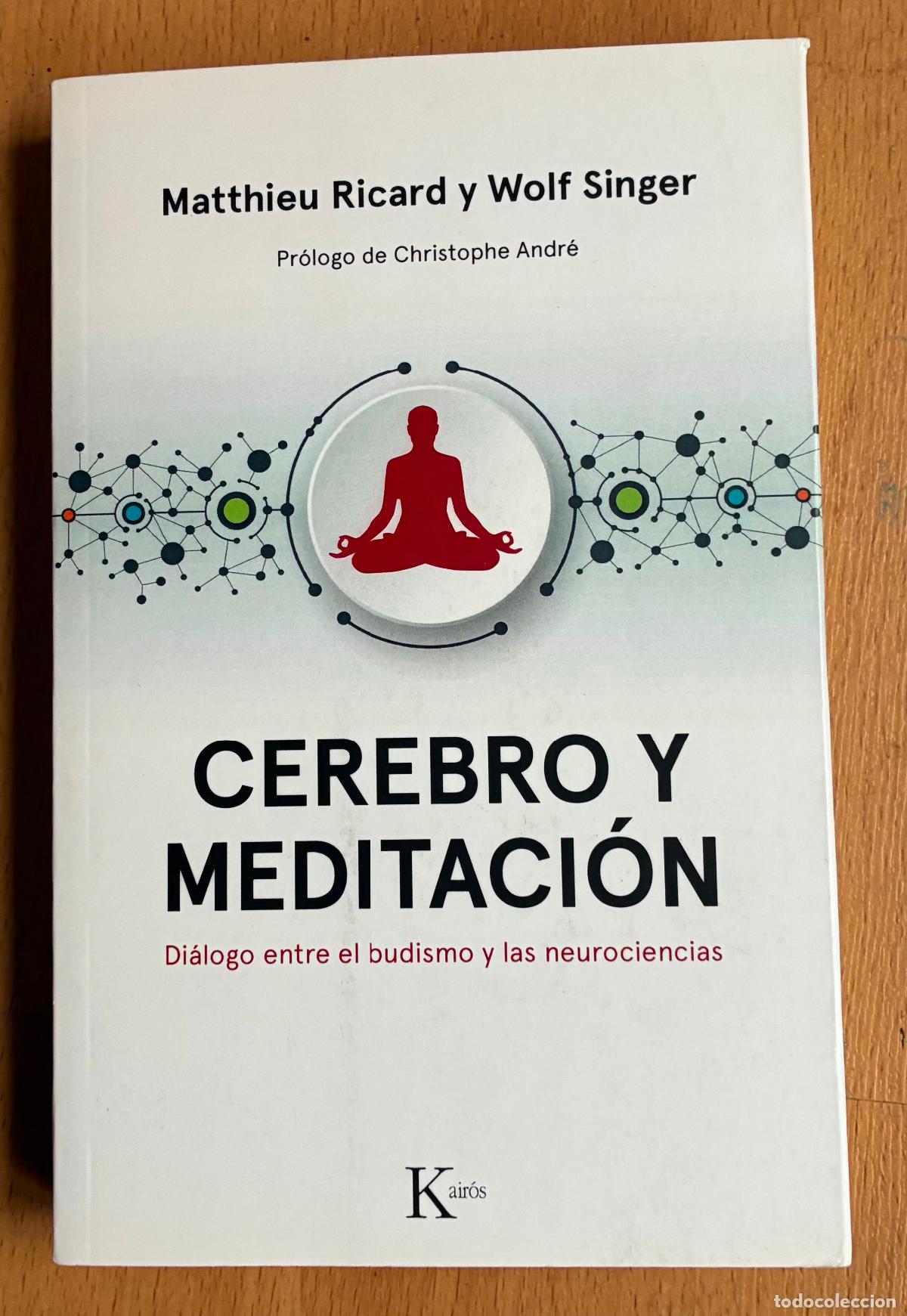 Libros de segunda mano: CEREBRO Y MEDITACION, Dialogo entre el budismo y las neurociencias, Matthieu Ricard y Wolf Singer