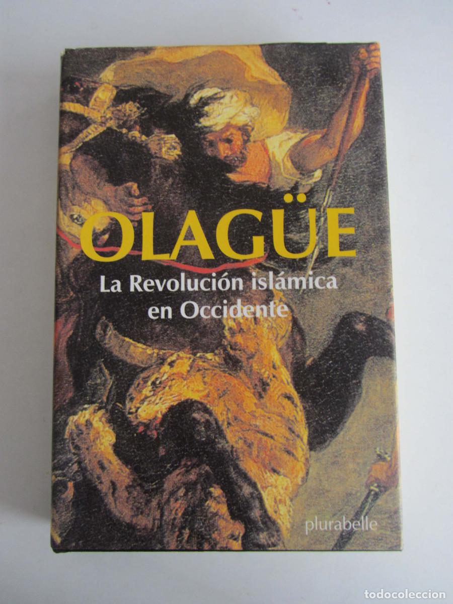 Libros de segunda mano: La revoluci&oacute;n isl&aacute;mica en Occidente. Ignacio Olag&uuml;e. Plurabelle 2004 Tapas duras.