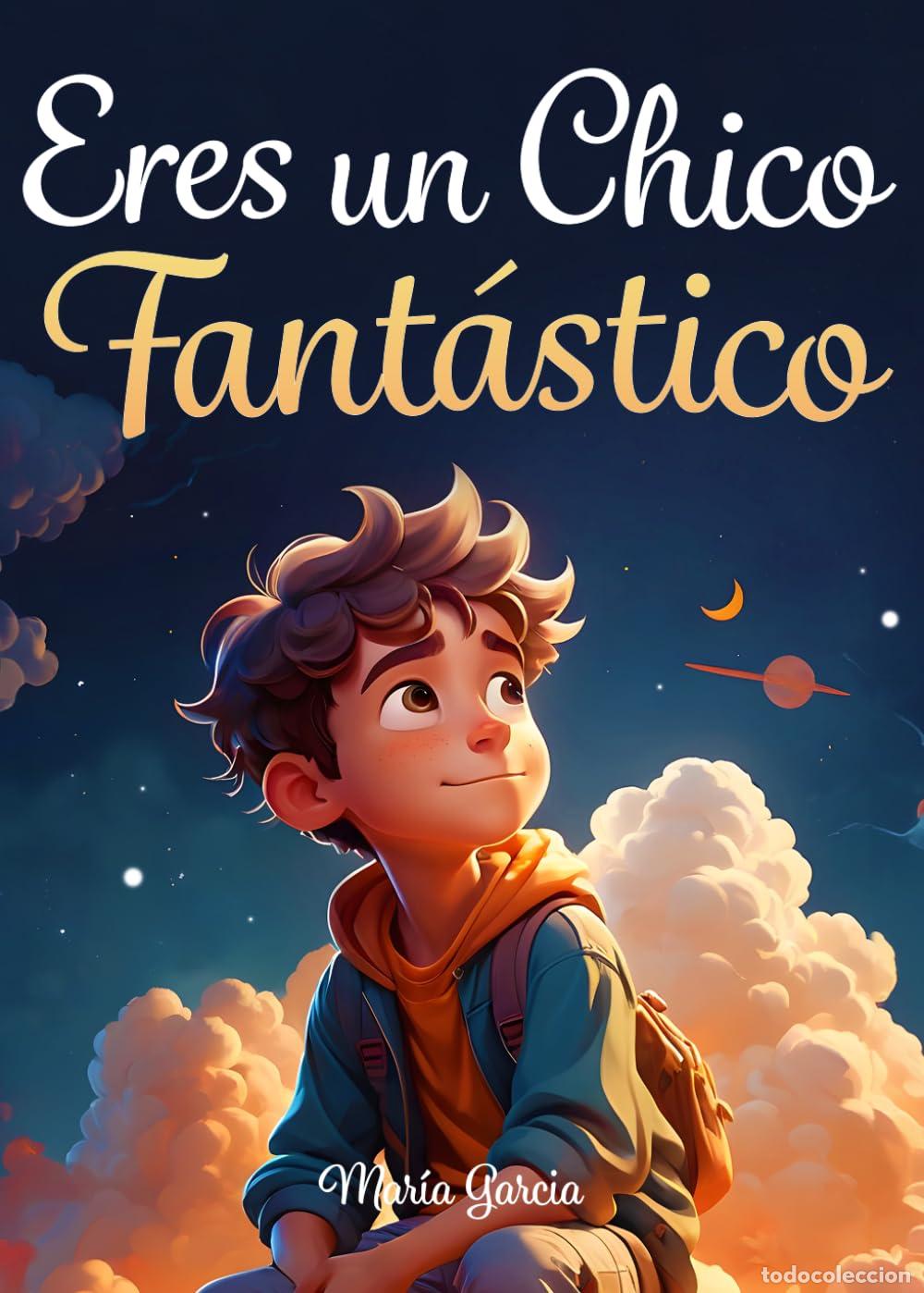 Libros de segunda mano: Eres un Chico Fant&aacute;stico: Historias inspiradoras sobre el valor, la fuerza interior y la confianza e