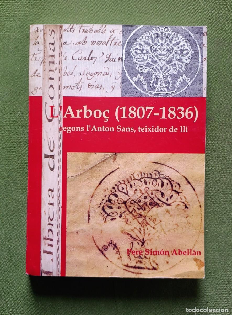 Libros de segunda mano: L'ARBO&Ccedil; (1807-1836) SEGONS L'ANTON SANS TEIXIDOR DE LLI - PERE SIM&Oacute;N ABELLAN.