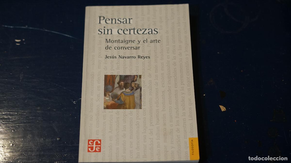 Libros de segunda mano: Jes&uacute;s Navarro Reyes - Pensar sin certezas - Montaigne y el arte de conversar
