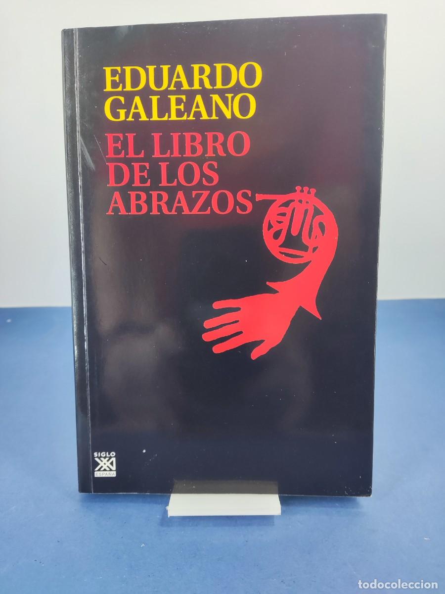 Libros de segunda mano: EL LIBRO DE LOS ABRAZOS / EDUARDO GALEANO / 2015. SIGLO XXI